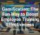 Gamification: The Fun Way to Boost Employee Training Effectiveness