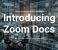 Introducing Zoom Docs